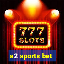 a2 sports bet